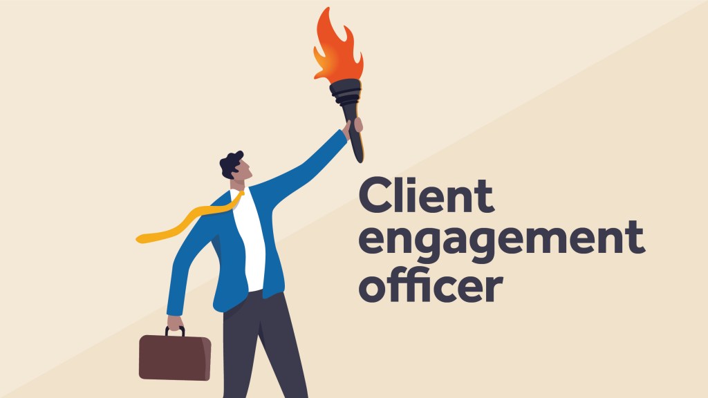 A graphic with a shaded tan background. A cartoon of a businessman holding a briefcase in one hand and a raging torch in the other. The text reads "Client engagement officer."